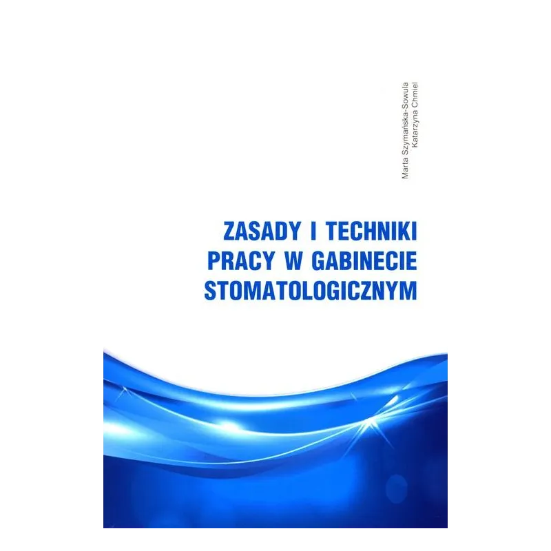 ZASADY I TECHNIKI PRACY W GABINECIE STOMATOLOGICZNYM