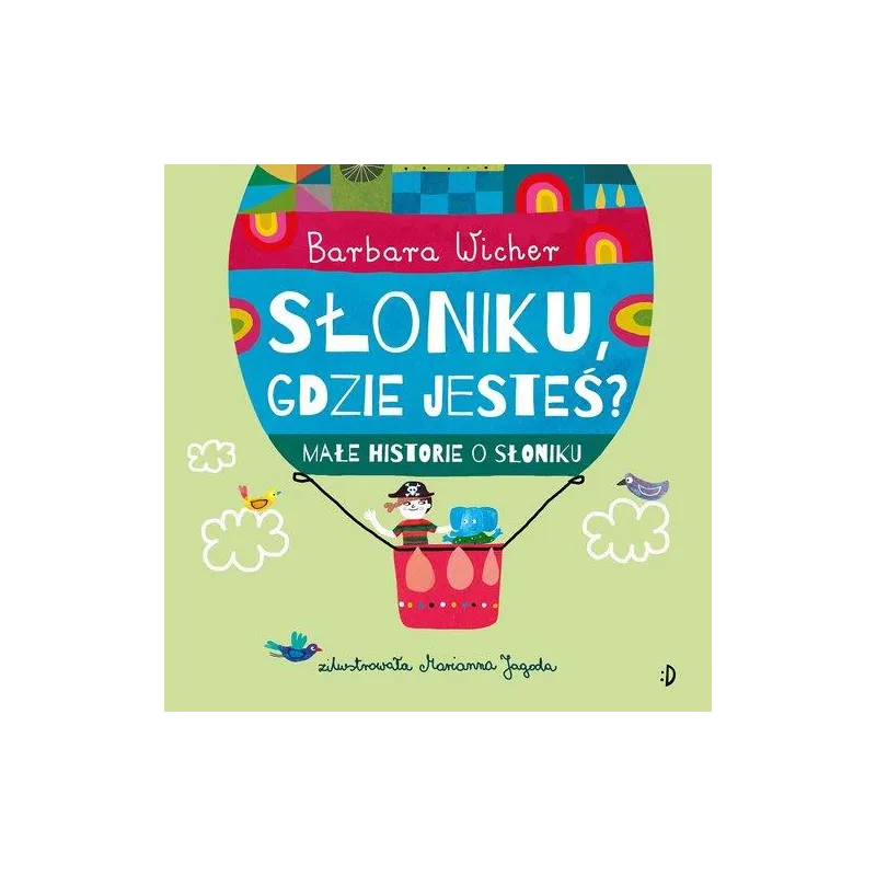 SŁONIKU, GDZIE JESTEŚ? MAŁE HISTORIE O SŁONIKU 1