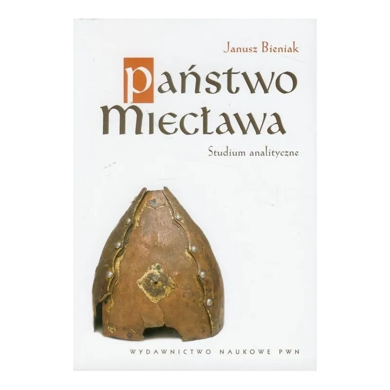 PAŃSTWO MIECŁAWA. STUDIUM ANALITYCZNE