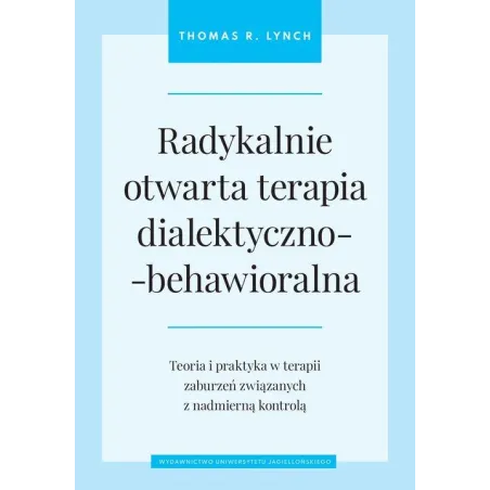 Radykalnie Otwarta Terapia Dialektyczno-Behawioralna Radykalnie Otwarta Terapia Dialektyczno-Behawioralna