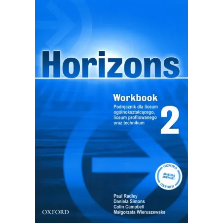 Horizons 2 Ćwiczenia Paul Radley, Daniela Simons, Colin Campbell, Małgorzata Wieruszewska Horizons 2 Ćwiczenia Paul Radley, Daniela Simons, Colin Campbell, Małgorzata Wieruszewska