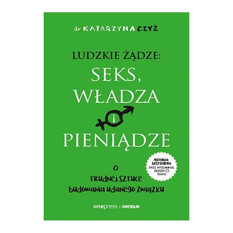 LUDZKIE ŻĄDZE: SEKS, WŁADZA I PIENIĄDZE
