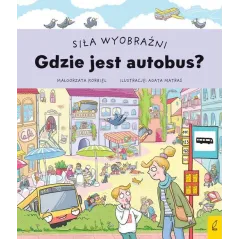 GDZIE JEST AUTOBUS? SIŁA WYOBRAŹNI