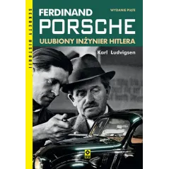 FERDINAND PORSCHE. ULUBIONY INŻYNIER HITLERA