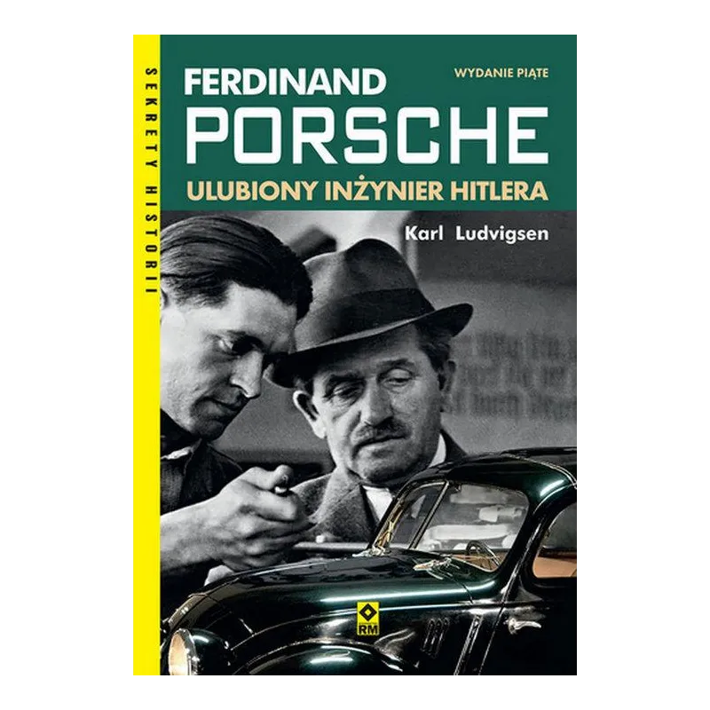FERDINAND PORSCHE. ULUBIONY INŻYNIER HITLERA
