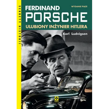 FERDINAND PORSCHE. ULUBIONY INŻYNIER HITLERA