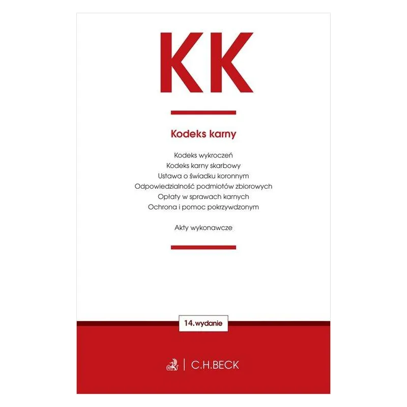 KK. KODEKS KARNY ORAZ USTAWY TOWARZYSZĄCE