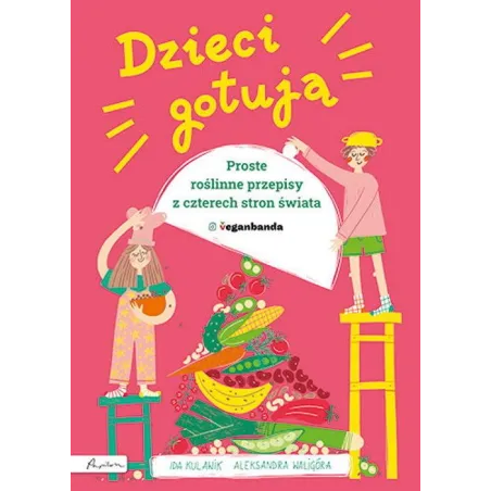 Dzieci Gotują. Proste Roślinne Przepisy Z Czterech Stron Świata Dzieci Gotują. Proste Roślinne Przepisy Z Czterech Stron Świata