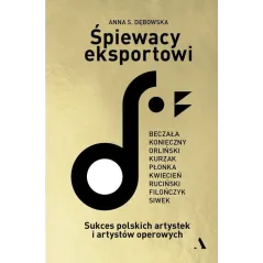 ŚPIEWACY EKSPORTOWI. SUKCES POLSKICH ARTYSTEK I ARTYSTÓW OPEROWYCH