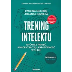 TRENING INTELEKTU. WYĆWICZ PAMIĘĆ, KONCENTRACJĘ I KREATYWNOŚĆ W 31 DNI