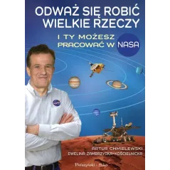 ODWAŻ SIĘ ROBIĆ WIELKIE RZECZY. I TY MOŻESZ PRACOWAĆ W NASA