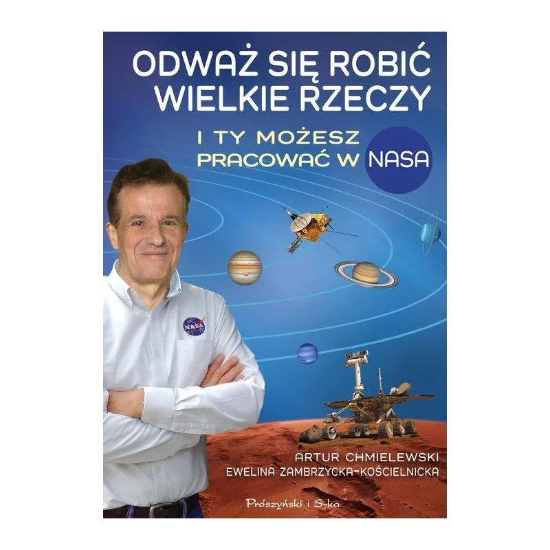ODWAŻ SIĘ ROBIĆ WIELKIE RZECZY. I TY MOŻESZ PRACOWAĆ W NASA ODWAŻ SIĘ ROBIĆ WIELKIE RZECZY. I TY MOŻESZ PRACOWAĆ W NASA