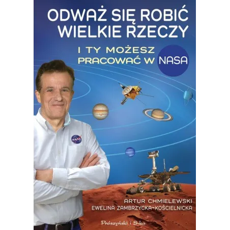 ODWAŻ SIĘ ROBIĆ WIELKIE RZECZY. I TY MOŻESZ PRACOWAĆ W NASA