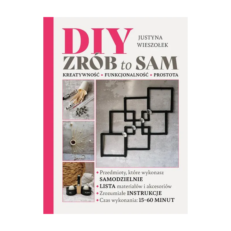 DIY ZRÓB TO SAM. KRETYWNOŚĆ, FUNKCJONALNOŚĆ, PROSTOTA