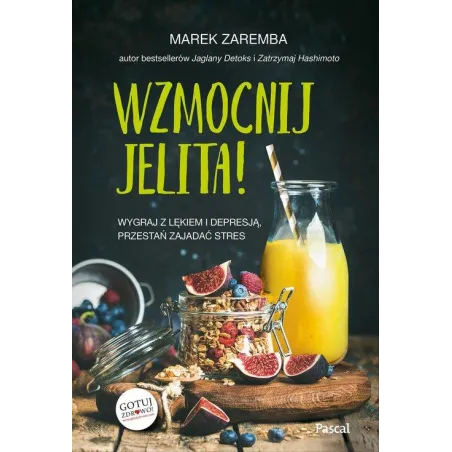 WZMOCNIJ JELITA! WYGRAJ Z LĘKIEM I DEPRESJĄ, PRZESTAŃ ZAJADAĆ STRES