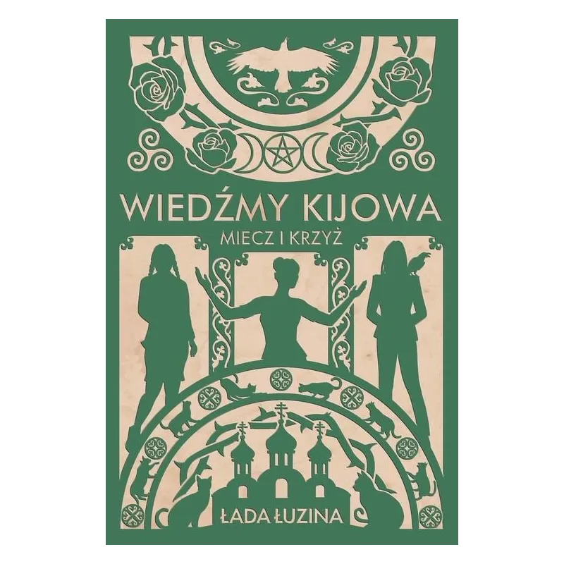 WIEDŹMY KIJOWA. MIECZ I KRZYŻ