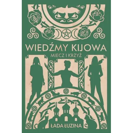 WIEDŹMY KIJOWA. MIECZ I KRZYŻ