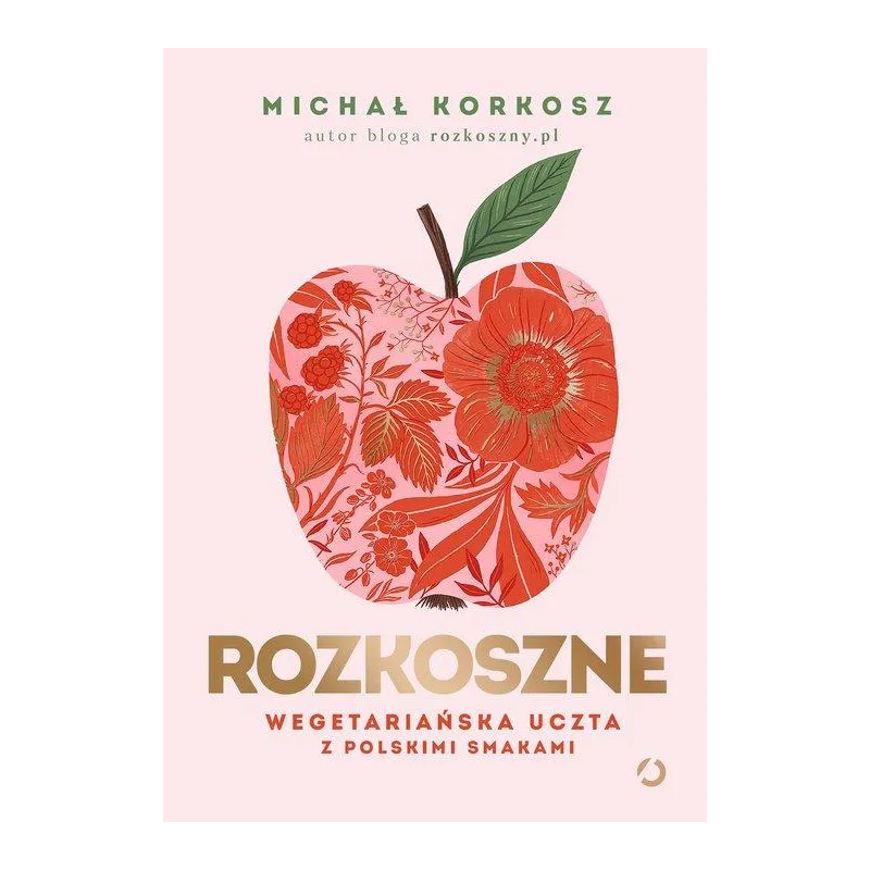 ROZKOSZNE. WEGETARIAŃSKA UCZTA Z POLSKIMI SMAKAMI