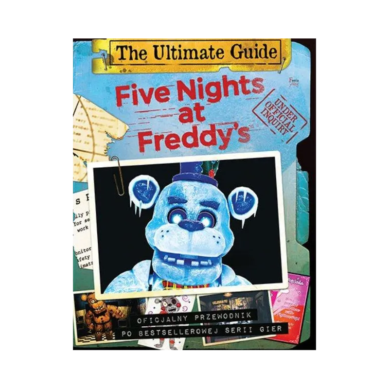 FIVE NIGHTS AT FREDDY'S THE ULTIMATE GUIDE OFICJALNY PRZEWODNIK PO BESTELLEROWEJ SERII GIER