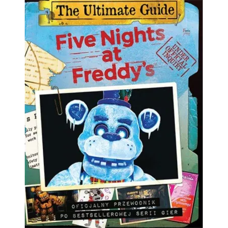 Five Nights At Freddy's The Ultimate Guide Oficjalny Przewodnik Po Bestellerowej Serii Gier Five Nights At Freddy's The Ultimate Guide Oficjalny Przewodnik Po Bestellerowej Serii Gier