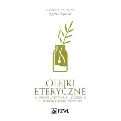 OLEJKI ETERYCZNE W PROFILAKTYCE I LECZENIU CHORÓB INFEKCYJNYCH