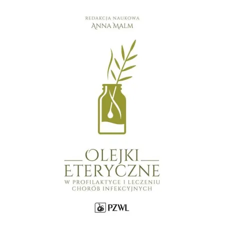 OLEJKI ETERYCZNE W PROFILAKTYCE I LECZENIU CHORÓB INFEKCYJNYCH