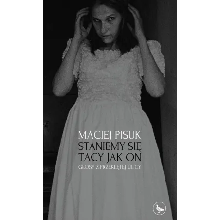 STANIEMY SIĘ TACY JAK ON. GŁOSY Z PRZEKLĘTEJ ULICY
