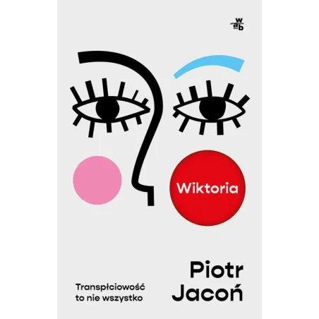 Wiktoria. Transpłciowość To Nie Wszystko