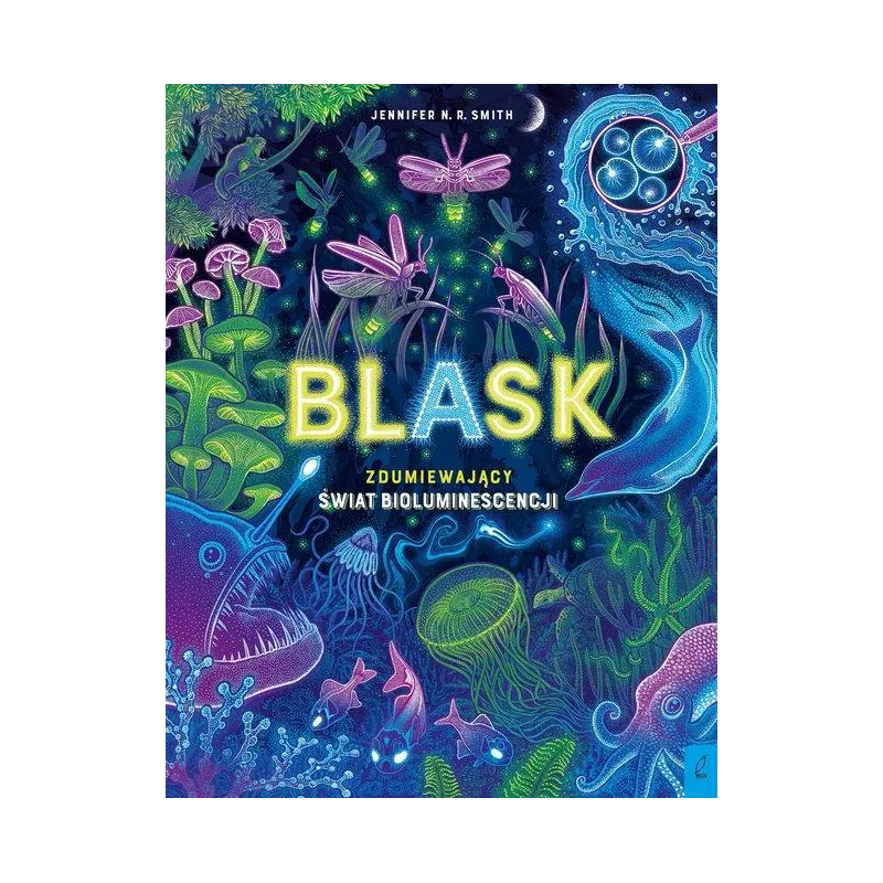 BLASK. ZDUMIEWAJĄCY ŚWIAT BIOLUMINESCENCJI
