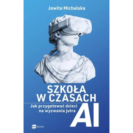 Szkoła W Czasach Ai. Jak Przygotować Dzieci Na Wyzwania Jutra Szkoła W Czasach Ai. Jak Przygotować Dzieci Na Wyzwania Jutra