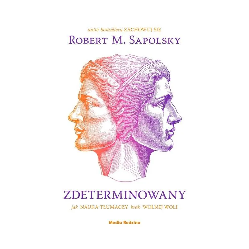 ZDETERMINOWANY. JAK NAUKA TŁUMACZY BRAK WOLNEJ WOLI