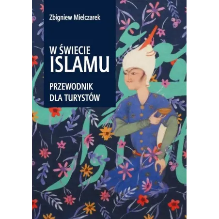 W Świecie Islamu. Przewodnik Dla Turystów
