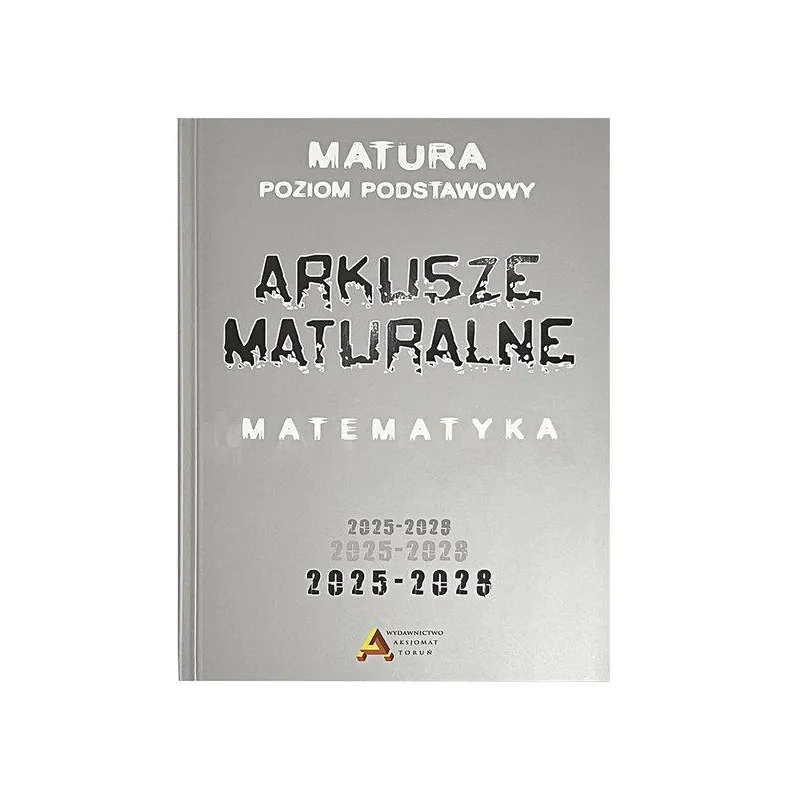 ARKUSZE MATURALNE Z MATEMATYKI POZIOM PODSTAWOWY 2025-2028