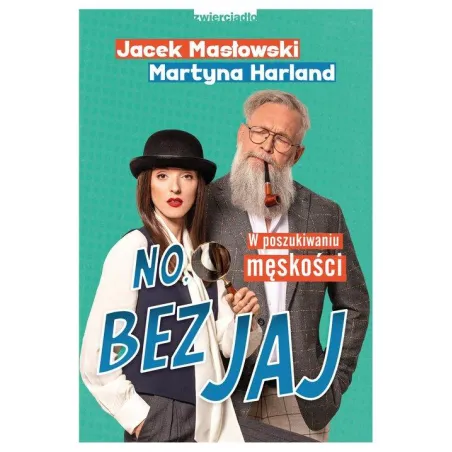 NO, BEZ JAJ. W POSZUKIWANIU MĘSKOŚCI
