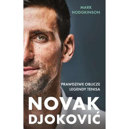 NOVAK DJOKOVIĆ. PRAWDZIWE OBLICZE LEGENDY TENISA