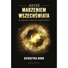 JESTEŚ MARZENIEM WSZECHŚWIATA