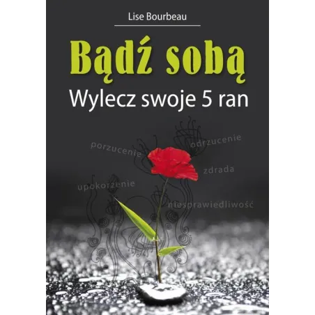 BĄDŹ SOBĄ. WYLECZ SWOJE 5 RAN