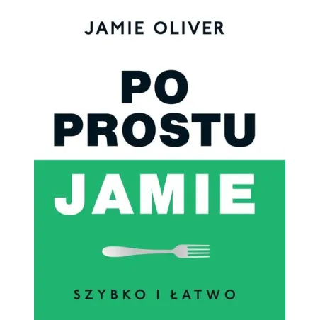 PO PROSTU JAMIE. SZYBKO I ŁATWO