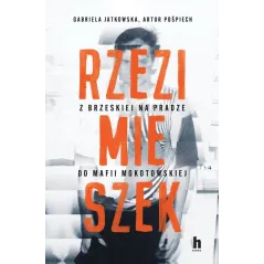 RZEZIMIESZEK. Z BRZESKIEJ NA PRADZE DO MAFII MOKOTOWSKIEJ