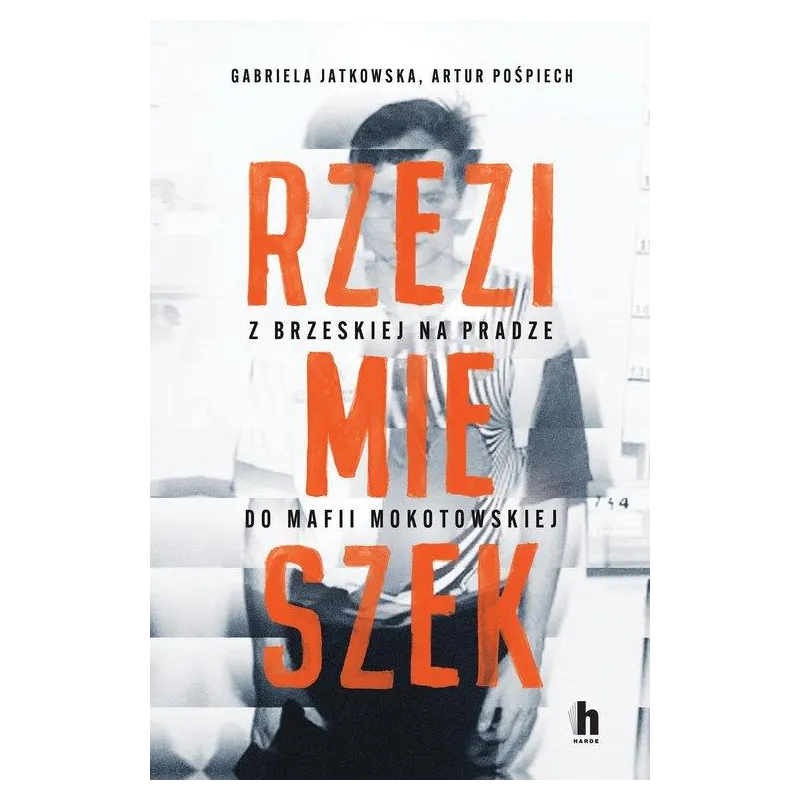 RZEZIMIESZEK. Z BRZESKIEJ NA PRADZE DO MAFII MOKOTOWSKIEJ