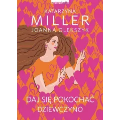 DAJ SIĘ POKOCHAĆ, DZIEWCZYNO