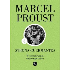 STRONA GUERMANTES. W POSZUKIWANIU STRACONEGO CZASU