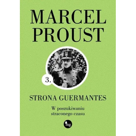 Strona Guermantes. W Poszukiwaniu Straconego Czasu Strona Guermantes. W Poszukiwaniu Straconego Czasu