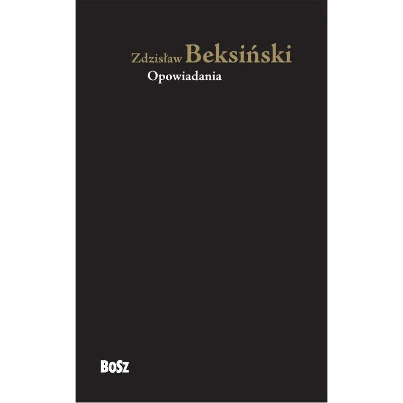 ZDZISŁAW BEKSIŃSKI OPOWIADANIA