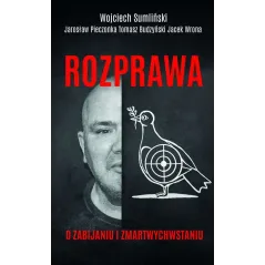 ROZPRAWA O ZABIJANIU I ZMARTWYCHWSTANIU - Wojciech Sumliński Reporter