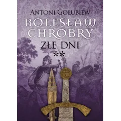 BOLESŁAW CHROBRY ZŁE DNI