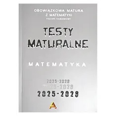 ZBIÓR TESTÓW I ZADAŃ MATURALNYCH Z MATEMATYKI POZIOM PODSTAWOWY 2025-2028