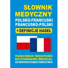 SŁOWNIK MEDYCZNY POLSKO-FRANCUSKI FRANCUSKO-POLSKI + DEFINICJE HASEŁ