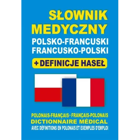 SŁOWNIK MEDYCZNY POLSKO-FRANCUSKI FRANCUSKO-POLSKI + DEFINICJE HASEŁ