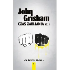 CZAS ZABIJANIA 1 W ŚWIETLE PRAWA John Grisham